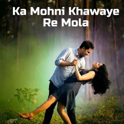 Ka Mohni Khawaye Re Mola